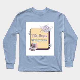 Türkçe Biliyorum Long Sleeve T-Shirt